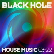 Black Hole House Music 03-22
