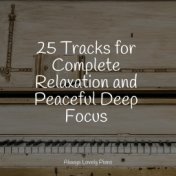25 Tracks for Complete Relaxation and Peaceful Deep Focus