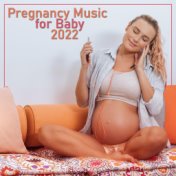 2022 Pregnancy Music for Baby