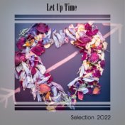 LET UP TIME SELECTION 2022