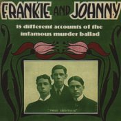 Frankie and Johnny - 15 Different Accounts of the Infamous Murder Ballad