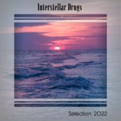 INTERSTELLAR DRUGS SELECTION 2022