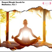Deepest Mangle Sounds for Meditation, Vol. 1