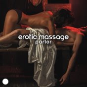 Erotic Massage Parlor: Sensual Chillout Beats for Relaxation and Deepening Pleasure and Delight