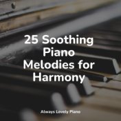 25 Soothing Piano Melodies for Harmony