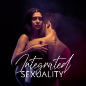 Integrated Sexuality: Erotic Connections Between Bodies, Sensual Tantra, Love Making Music