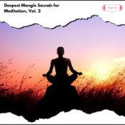 Deepest Mangle Sounds for Meditation, Vol. 2