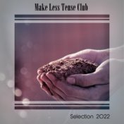 MAKE LESS TENSE CLUB SELECTION 2022