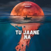 Tu jaane na