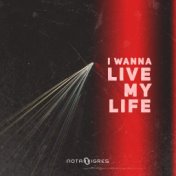 I Wanna Live My Life