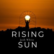 Rising Sun - Josh White
