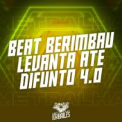 Beat Berimbau Levanta Até Difunto 4.0