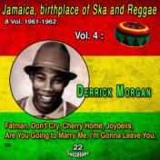 Jamaica, birthplace of Ska and Reggae 8 Vol. 1961-1962 Vol. 4 : Derrick Morgan (22 Successes)