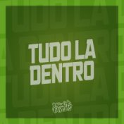 Tudo La Dentro