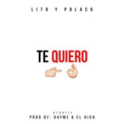 Te Quiero (feat. Lito & Polaco)
