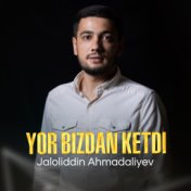 Yor Bizdan Ketdi