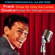 Frank Sinatra Sings for Only the Lonely / Songs for Swingin' Lovers