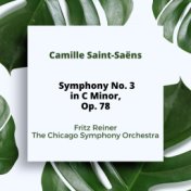Camille Saint-Saëns: Symphony No. 3 in C Minor, Op. 78