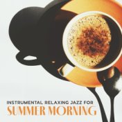 Instrumental Relaxing Jazz for Summer Morning (Stay with Positive Mood All Day)