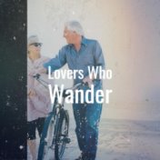 Lovers Who Wander