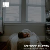 Baby Nap in the Swing: Blissful Piano Melodies, Vol. 4