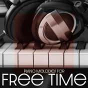 Piano Melodies for Free Time – Collection of Very Relaxing Instrumental Music for Rest