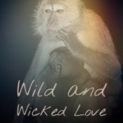 Wild and Wicked Love