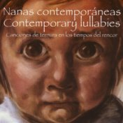 Nanas Contemporáneas / Contemporary Lullabies: Canciones de Ternura en los Tiempos del Rencor