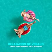 Relajación de Verano y Música Instrumental de la Nueva Era (Armonía de Cuerpo y Mente con un Telón de Fondo Relajante)