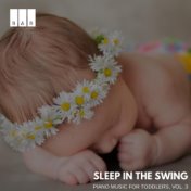 Sleep in the Swing: Piano Music for Toddlers, Vol. 3