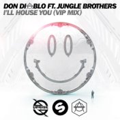 I'll House You (feat. Jungle Brothers) (VIP Mix)