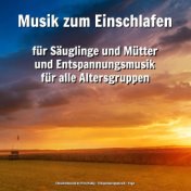 Musik zum Einschlafen für Säuglinge und Mütter und Entspannungsmusik für alle Altersgruppen