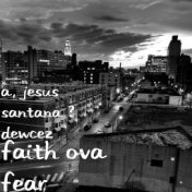 Faith Ova Fear