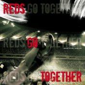 Reds, Go Together