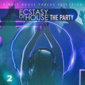 Ecstasy of House: The Party, Vol. 2