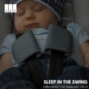 Sleep in the Swing: Piano Music for Toddlers, Vol. 6