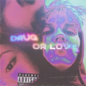 DRUG OR LOVE