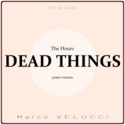 Dead Things (Music Inspired by the Film) (The Hours (Piano Version))