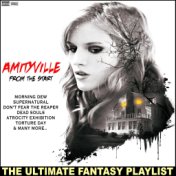 Amityville From The Start The Ultimate Fantasy Playlist