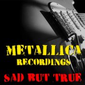 Sad But True Metallica Recordings