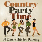 Country Party Time: 30 Classic Hits for Dancing