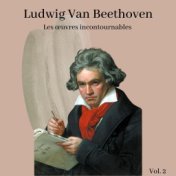 Ludwig Van Beethoven - Les œuvres incontournables (Volume 2)