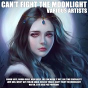 Can't Fight The Moonlight