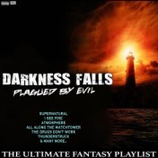 Darkness falls Plagued By Evil The Ultimate Fantasy Playlist