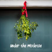 Under The Mistletoe