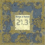 Noise à Noise 21.3