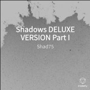 Shadows DELUXE VERSION Part I