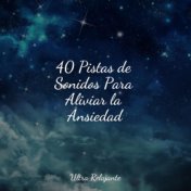 40 Pistas de Sonidos Para Aliviar la Ansiedad