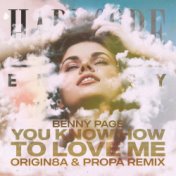 You Know How To Love Me (Origin8a & Propa Remix)