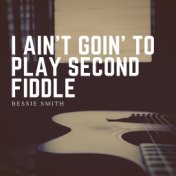 I Ain't Goin' to Play Second Fiddle